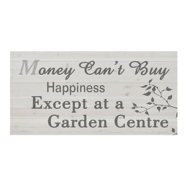 "Money Can't Buy Happiness Except at a Garden Centre" Sign